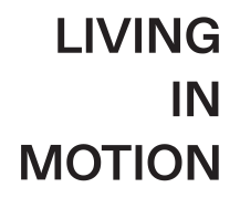 Living in motion